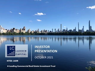 1
INVESTOR
PRESENTATION
OCTOBER 2021
NYSE: LADR
A Leading Commercial Real Estate Investment Trust
DRAFT
(09/30/2021;
4:30 PM)
INVESTOR
PRESENTATION
OCTOBER 2021
NYSE: LADR
A Leading Commercial Real Estate Investment Trust
 