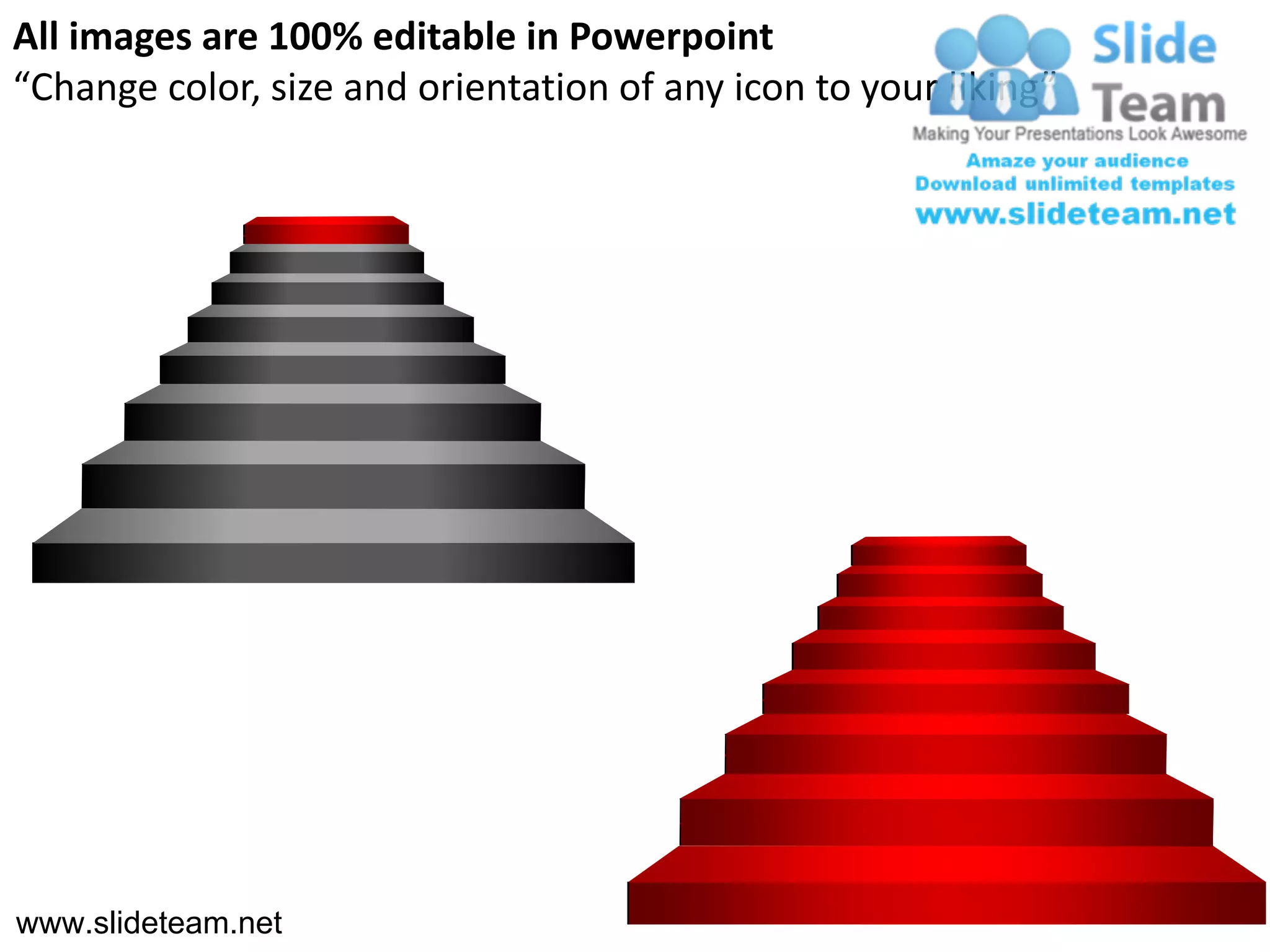 All images are 100% editable in Powerpoint
“Change color, size and orientation of any icon to your liking”




www.slideteam.net
 