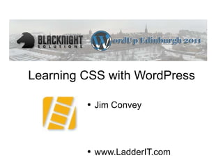 Learning CSS with WordPress ,[object Object],[object Object]