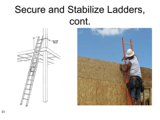 Secure and Stabilize Ladders,
cont.
31
 