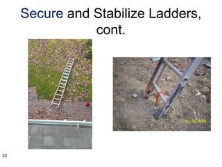 Secure and Stabilize Ladders,
cont.
32
 