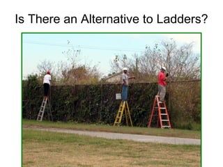 Is There an Alternative to Ladders?
 