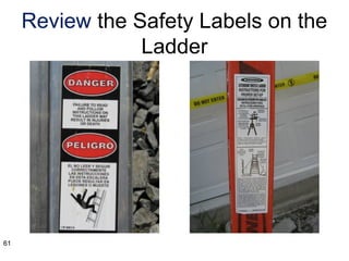 Review the Safety Labels on the
Ladder
61
 