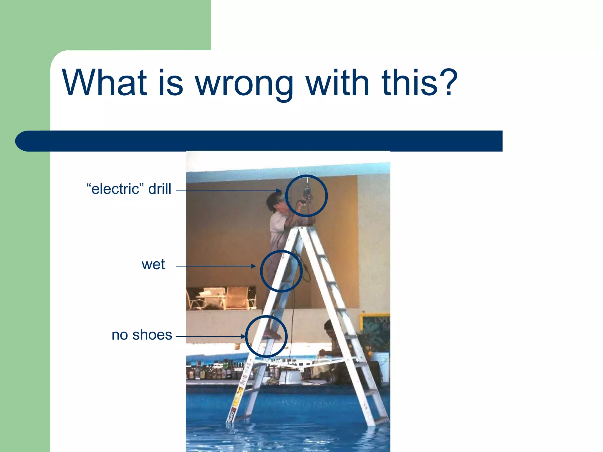 What is wrong with this? “ electric” drill wet no shoes 