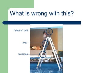 What is wrong with this? “ electric” drill wet no shoes 