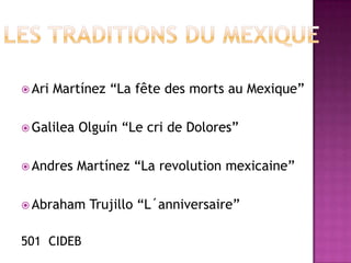  Ari   Martínez “La fête des morts au Mexique”

 Galilea   Olguín “Le cri de Dolores”

 Andres    Martínez “La revolution mexicaine”

 Abraham    Trujillo “L´anniversaire”

501 CIDEB
 