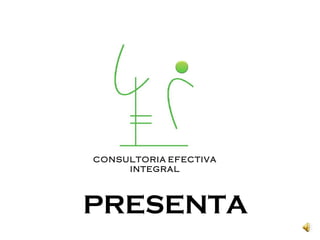 PRESENTA CONSULTORIA   EFECTIVA INTEGRAL 