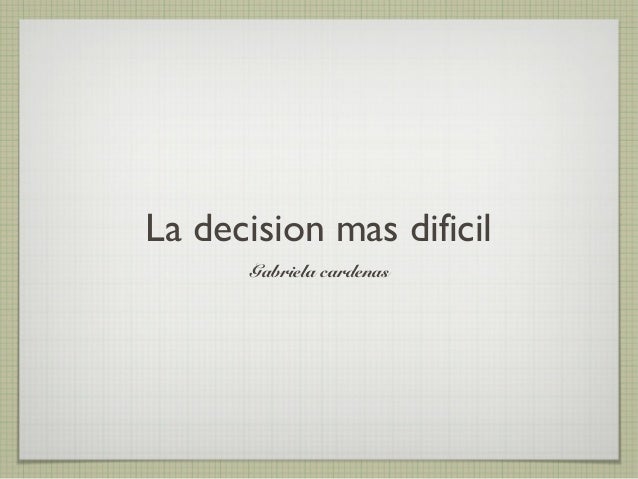 La decision mas dificil