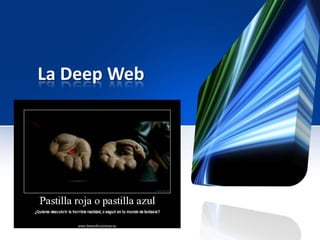 La Deep Web | PPTX