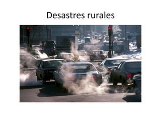 Desastres rurales
 