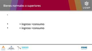 •
• > ingreso >consumo
• < ingreso <consumo
Bienes normales o superiores
 