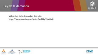 • Video : Ley de la demanda + libertelia
• https://www.youtube.com/watch?v=PZRpVUVX0Oc
Ley de la demanda
 