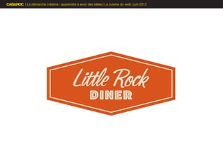 | La démarche créative : apprendre à avoir des idées | La cuisine du web | juin 2013
 