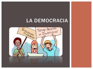 LA DEMOCRACIA
 