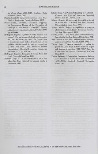 60 IVÁN MOLINA JIMÉNEZ
in Costa Rica, 1800-1940. Durham: Duke
University Press, 2003.
Peralta, Hernán G. Las constitucione...