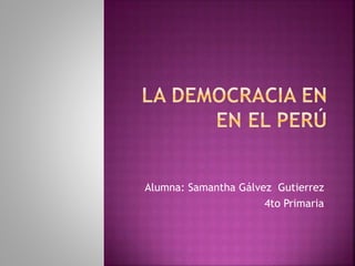 Alumna: Samantha Gálvez Gutierrez
4to Primaria
 