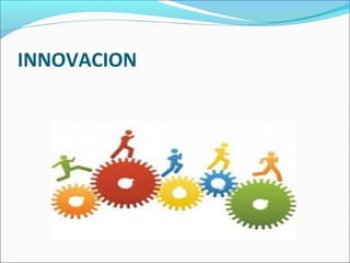 INNOVACION
 