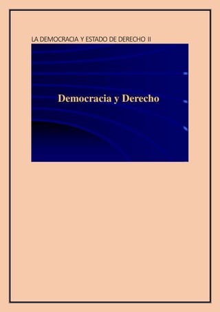 LA DEMOCRACIA Y ESTADO DE DERECHO II
 