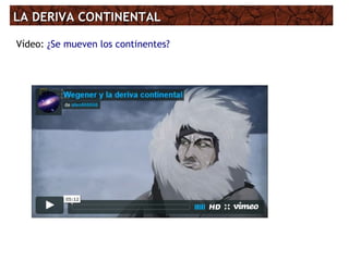 LA DERIVA CONTINENTALLA DERIVA CONTINENTAL
Vídeo: ¿Se mueven los continentes?
 