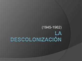 (1945-1962)
 