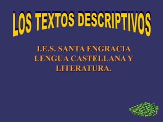 I.E.S. SANTA ENGRACIA
LENGUA CASTELLANA Y
LITERATURA.

 