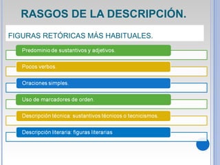 FIGURAS RETÓRICAS MÁS HABITUALES.
RASGOS DE LA DESCRIPCIÓN.
 