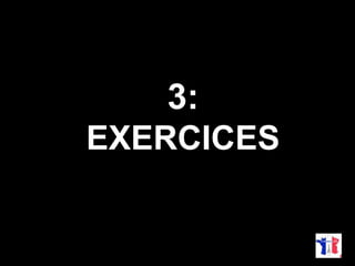 3: 
EXERCICES 
 