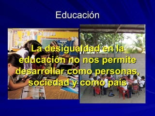Educación La desigualdad en la educación no nos permite desarrollar como personas, sociedad y como país 