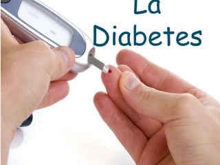 La
Diabetes
 