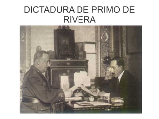 DICTADURA DE PRIMO DE
RIVERA
 