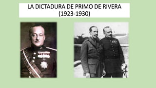LA DICTADURA DE PRIMO DE RIVERA 
(1923-1930) 
 