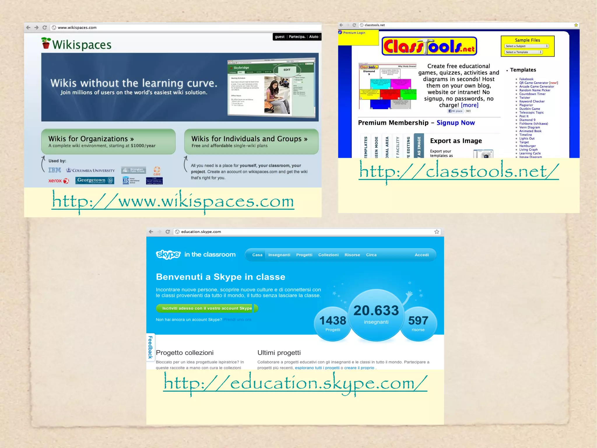 http://classtools.net/
http://www.wikispaces.com




           http://education.skype.com/
 
