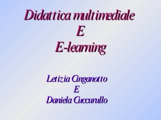 Didattica multimediale  E E-learning Letizia Cinganotto E Daniela Cuccurullo 
