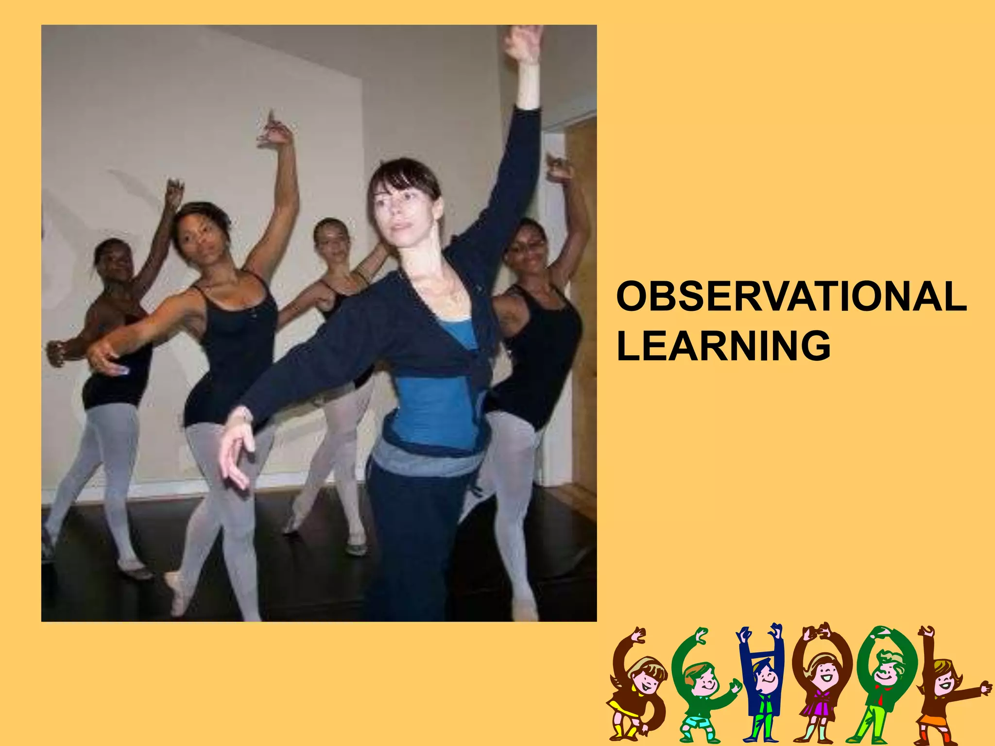 OBSERVATIONAL
LEARNING
 