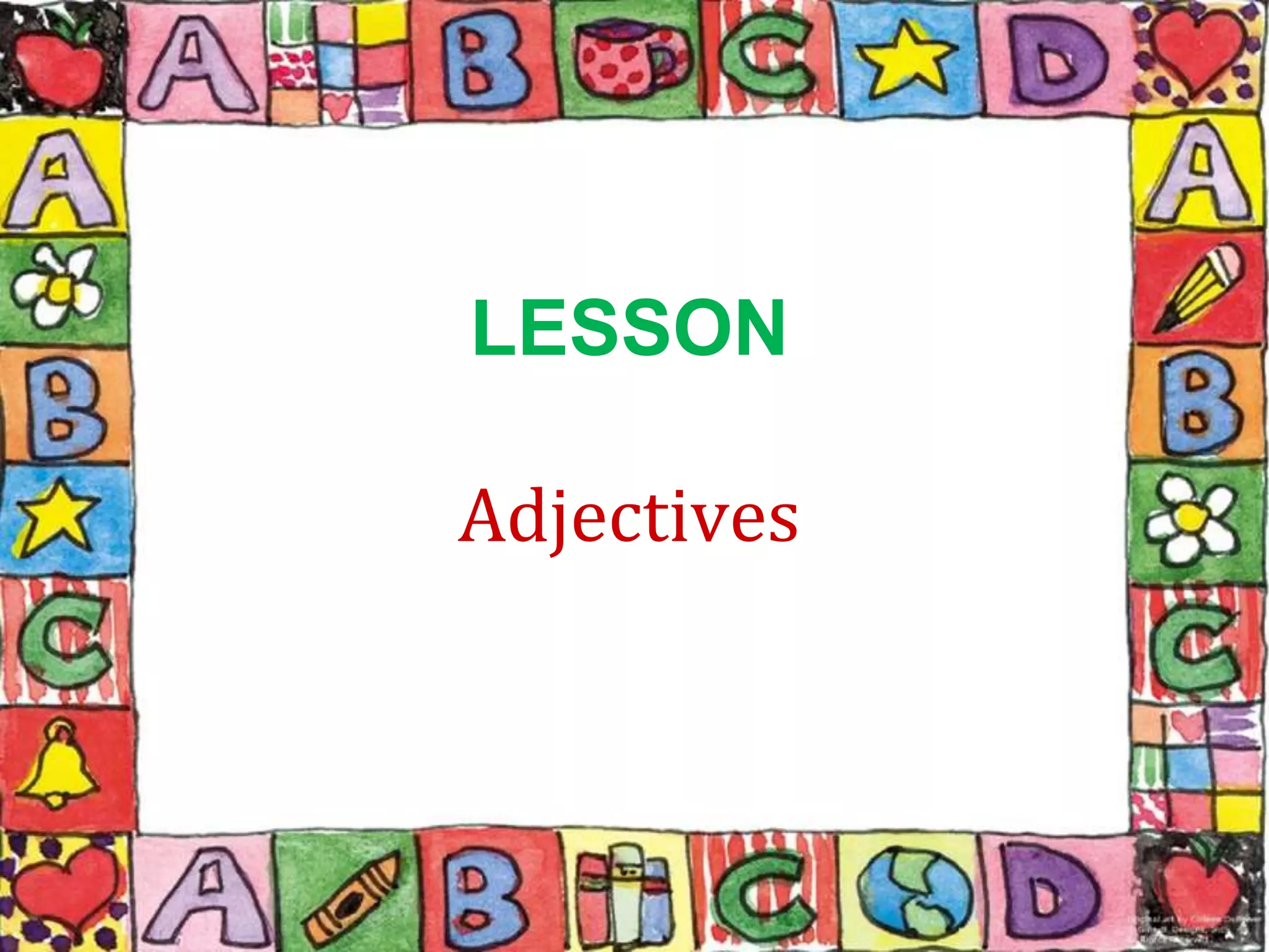 LESSON
Adjectives
 