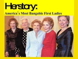 Herstory: America’s Most Bangable First Ladies 