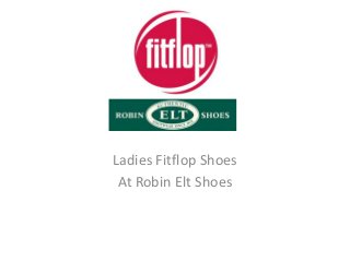 Ladies Fitflop Shoes
At Robin Elt Shoes
 