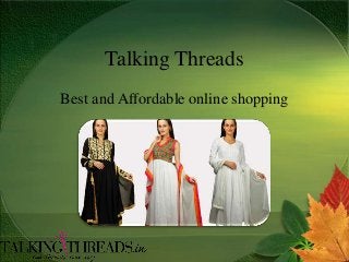 Talking Threads
Best and Affordable online shopping
 