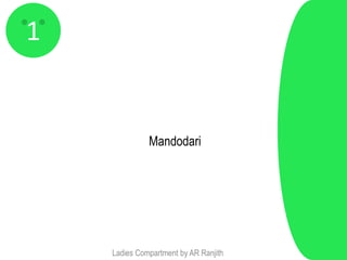 1


              Mandodari




    Ladies Compartment by AR Ranjith
 