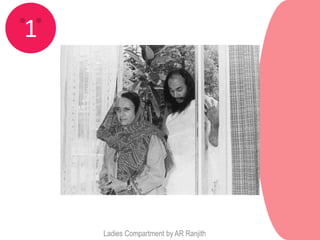 1


            Indira Gandhi




    Ladies Compartment by AR Ranjith
 