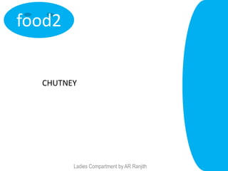 food2


  CHUTNEY




        Ladies Compartment by AR Ranjith
 