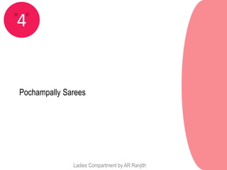 4


Pochampally Sarees




              Ladies Compartment by AR Ranjith
 