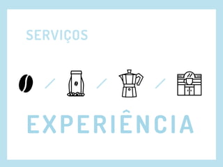 SERVIÇOS
EXPERIÊNCIA
 