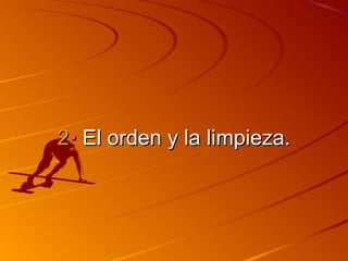 22•• EEll oorrddeenn yy llaa lliimmppiieezzaa.. 
 
