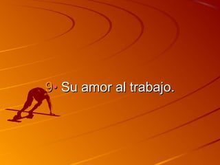 99•• SSuu aammoorr aall ttrraabbaajjoo.. 
 