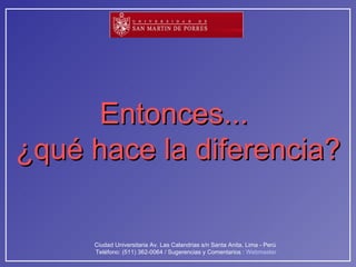 Entonces...  ¿qué hace la diferencia? 