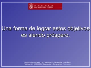 Una forma de lograr estos objetivos es siendo próspero. 