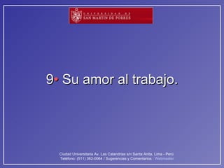 9 •  Su amor al trabajo. 