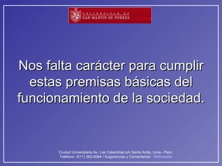 Nos falta carácter para cumplir estas premisas básicas del funcionamiento de la sociedad. 