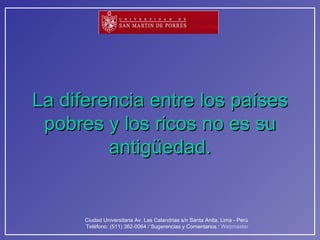 La diferencia entre los países pobres y los ricos no es su antigüedad. 